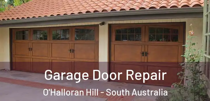 Garage Door Repair O'Halloran Hill - South Australia