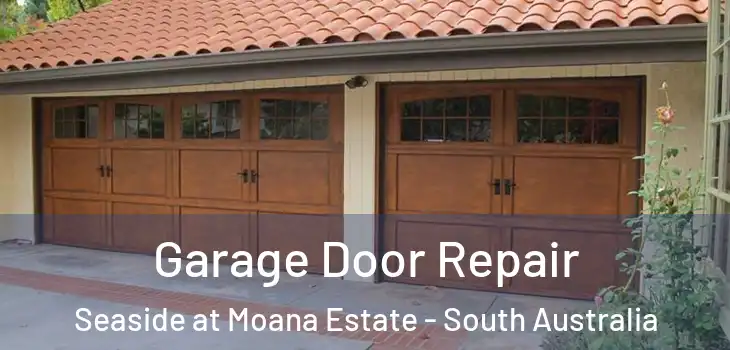 Garage Door Repair Seaside at Moana Estate - South Australia