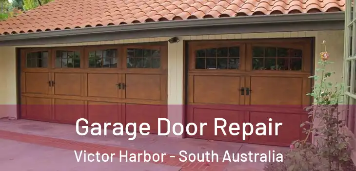 Garage Door Repair Victor Harbor - South Australia