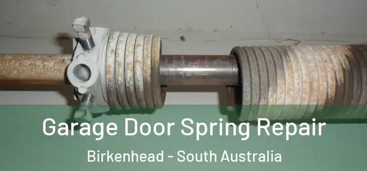 Garage Door Spring Repair Birkenhead - South Australia