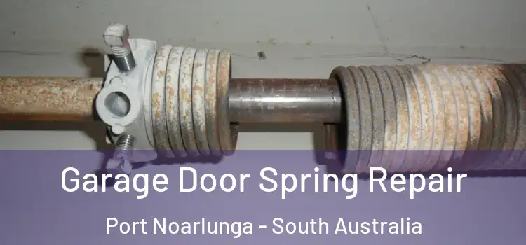 Garage Door Spring Repair Port Noarlunga - South Australia