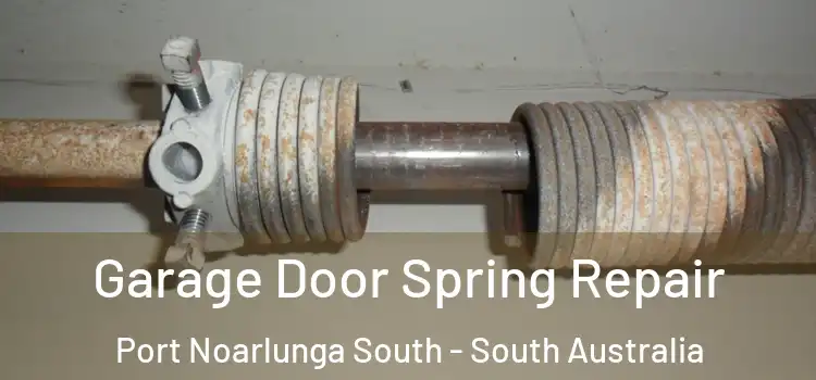 Garage Door Spring Repair Port Noarlunga South - South Australia