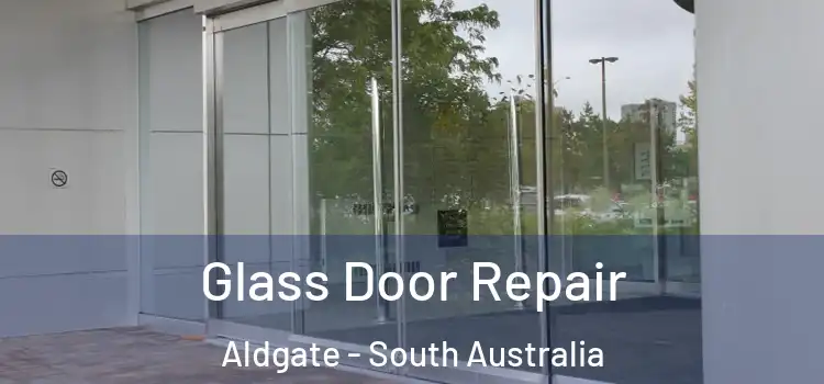 Glass Door Repair Aldgate - South Australia