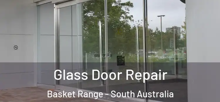 Glass Door Repair Basket Range - South Australia
