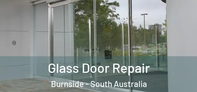 Glass Door Repair Burnside - South Australia
