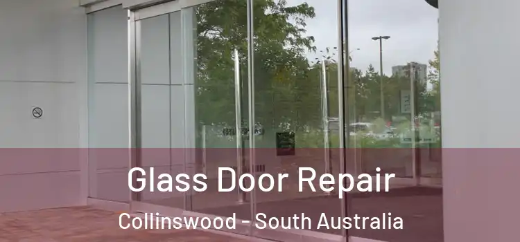 Glass Door Repair Collinswood - South Australia