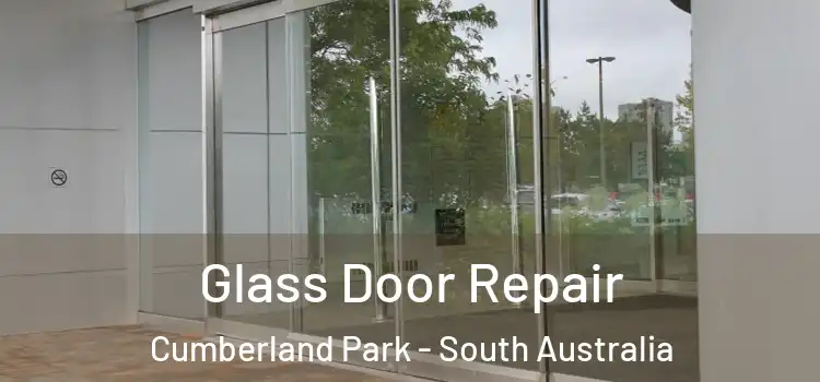 Glass Door Repair Cumberland Park - South Australia