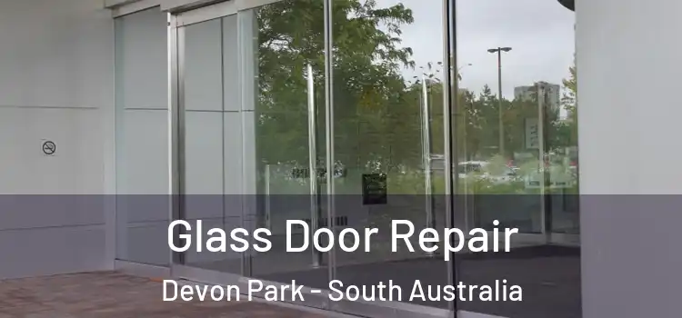 Glass Door Repair Devon Park - South Australia