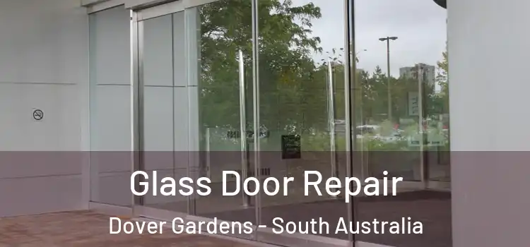 Glass Door Repair Dover Gardens - South Australia