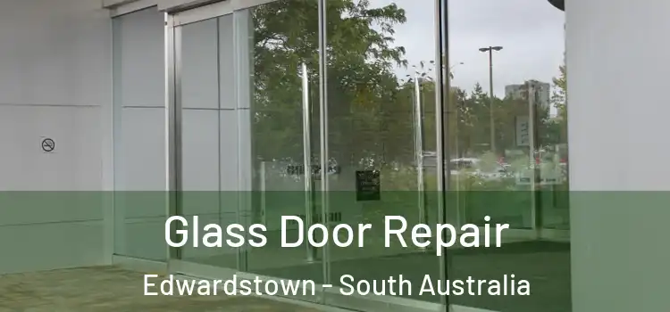 Glass Door Repair Edwardstown - South Australia
