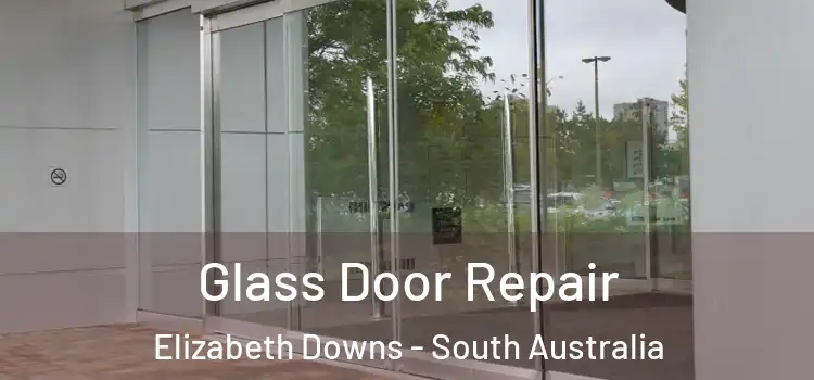 Glass Door Repair Elizabeth Downs - South Australia
