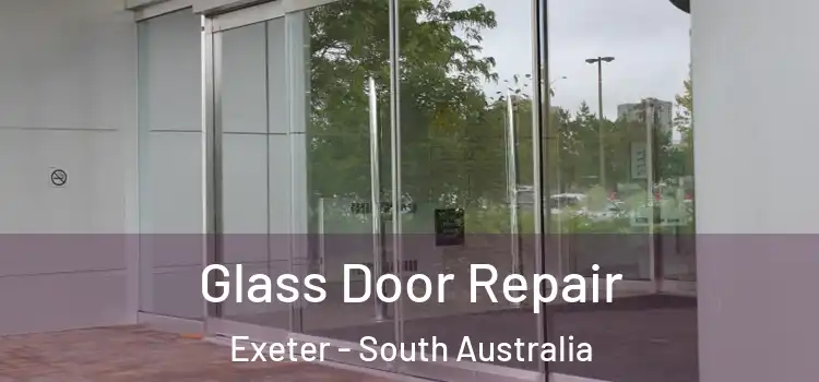 Glass Door Repair Exeter - South Australia