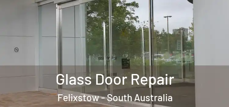 Glass Door Repair Felixstow - South Australia