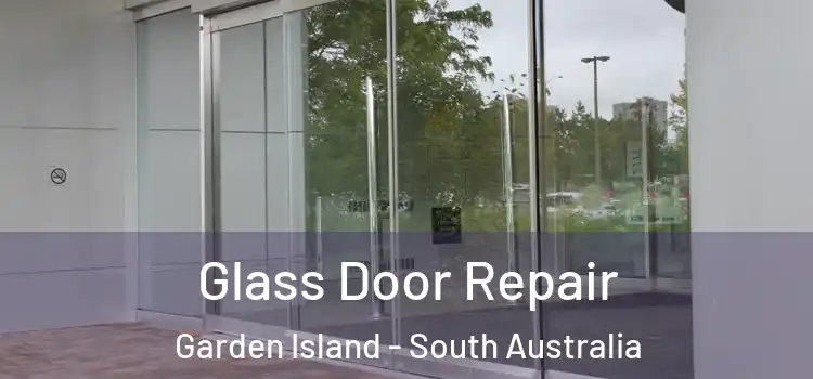 Glass Door Repair Garden Island - South Australia