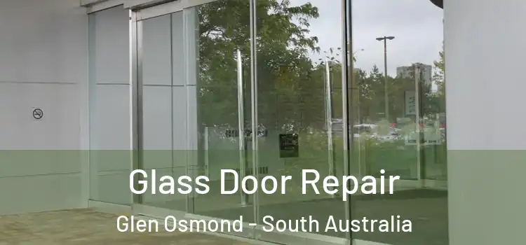 Glass Door Repair Glen Osmond - South Australia