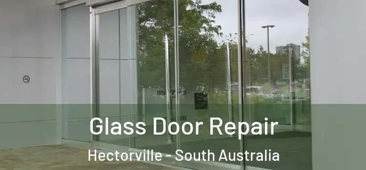 Glass Door Repair Hectorville - South Australia