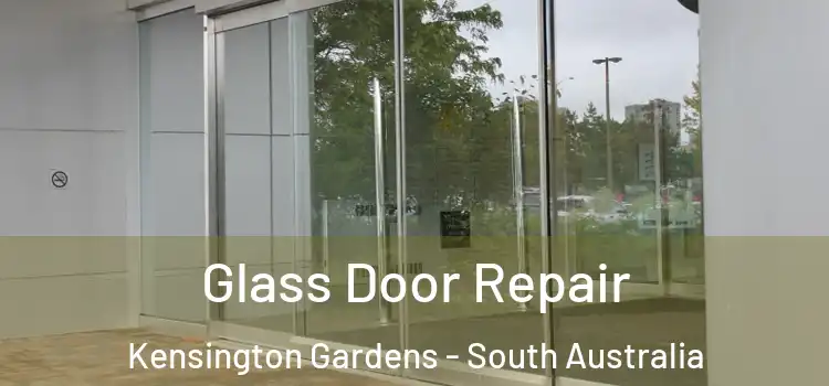 Glass Door Repair Kensington Gardens - South Australia
