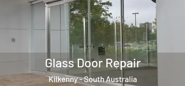 Glass Door Repair Kilkenny - South Australia
