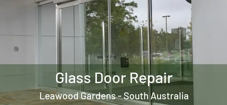 Glass Door Repair Leawood Gardens - South Australia