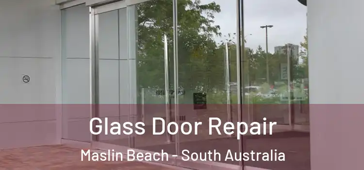 Glass Door Repair Maslin Beach - South Australia