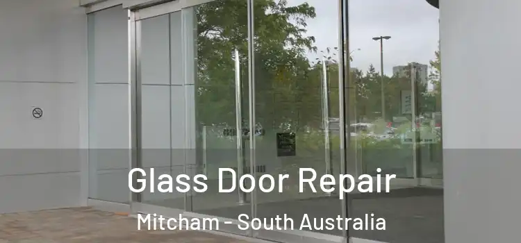 Glass Door Repair Mitcham - South Australia