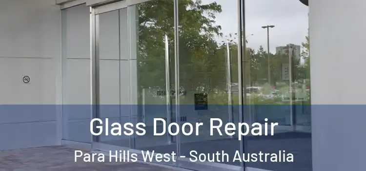 Glass Door Repair Para Hills West - South Australia