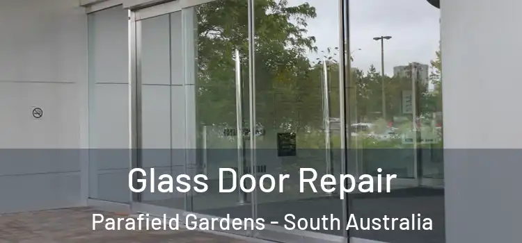 Glass Door Repair Parafield Gardens - South Australia