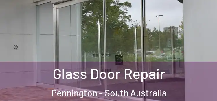 Glass Door Repair Pennington - South Australia