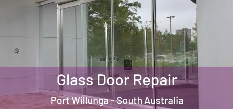 Glass Door Repair Port Willunga - South Australia