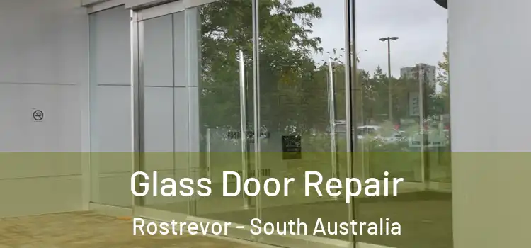 Glass Door Repair Rostrevor - South Australia