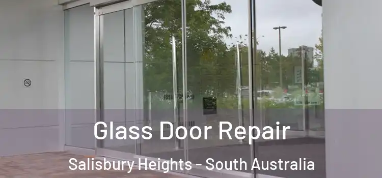 Glass Door Repair Salisbury Heights - South Australia