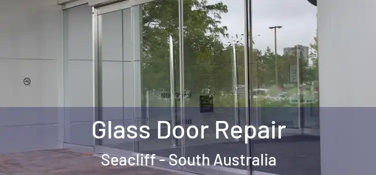 Glass Door Repair Seacliff - South Australia