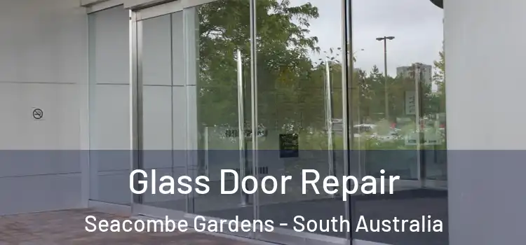 Glass Door Repair Seacombe Gardens - South Australia