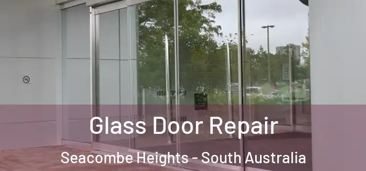 Glass Door Repair Seacombe Heights - South Australia