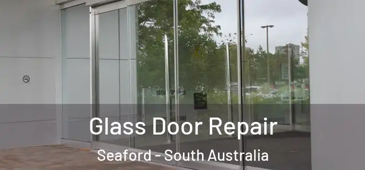 Glass Door Repair Seaford - South Australia