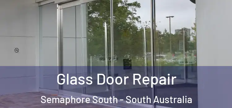 Glass Door Repair Semaphore South - South Australia