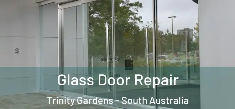 Glass Door Repair Trinity Gardens - South Australia