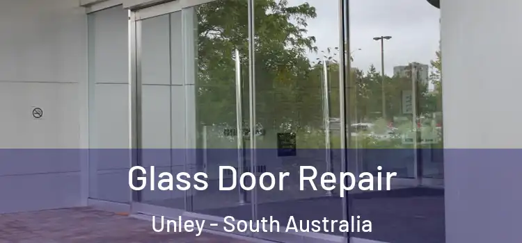 Glass Door Repair Unley - South Australia