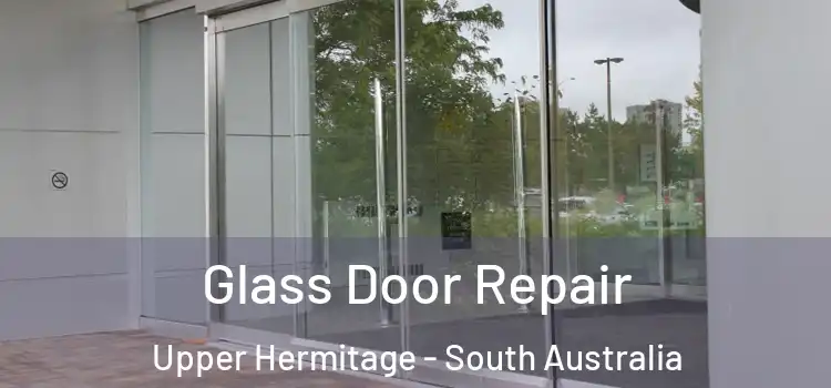 Glass Door Repair Upper Hermitage - South Australia