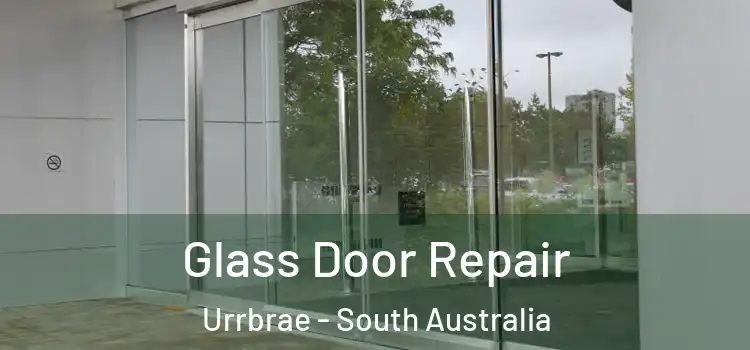 Glass Door Repair Urrbrae - South Australia