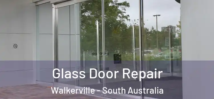 Glass Door Repair Walkerville - South Australia
