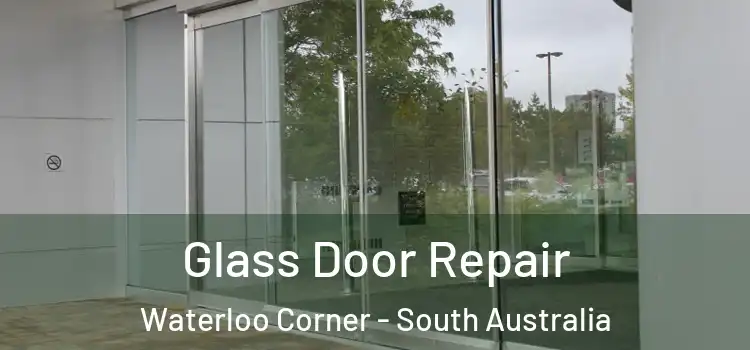 Glass Door Repair Waterloo Corner - South Australia
