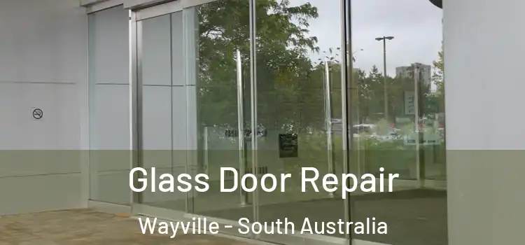 Glass Door Repair Wayville - South Australia