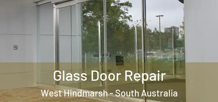 Glass Door Repair West Hindmarsh - South Australia