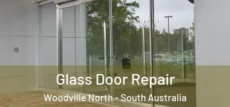 Glass Door Repair Woodville North - South Australia