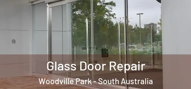 Glass Door Repair Woodville Park - South Australia