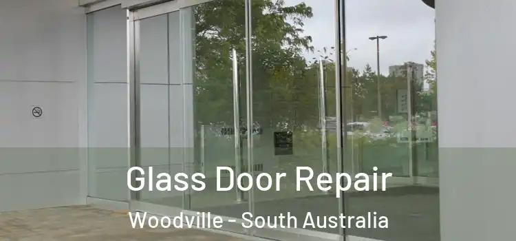 Glass Door Repair Woodville - South Australia