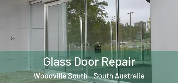 Glass Door Repair Woodville South - South Australia