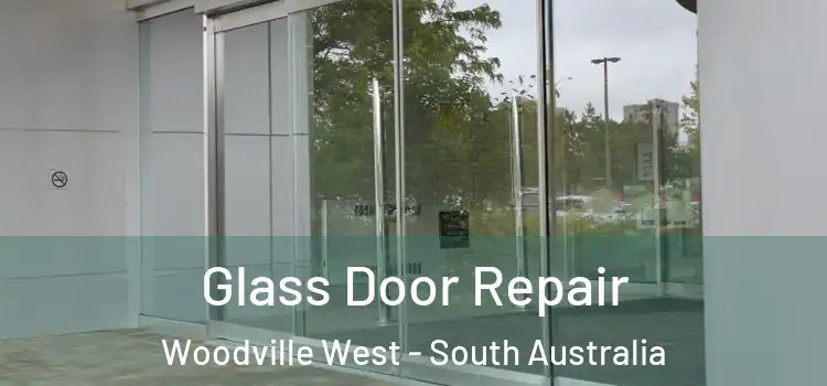 Glass Door Repair Woodville West - South Australia