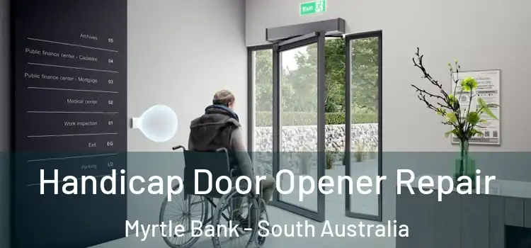 Handicap Door Opener Repair Myrtle Bank - South Australia